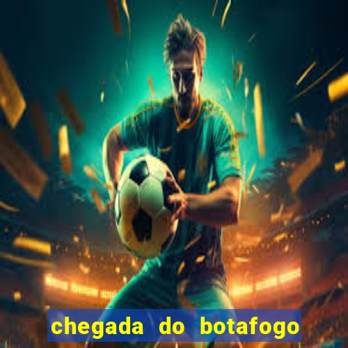 chegada do botafogo no rio de janeiro hoje